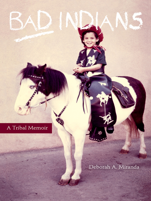 Title details for Bad Indians by Deborah A. Miranda - Available